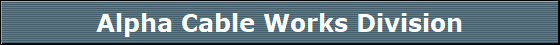 Alpha Cable Works Division