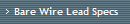 Bare Wire Lead Specs